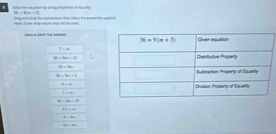 Sove the equation by using properties of equality
36=9(m+1)
Orag and drop the expressions that refect the properties applied
Nutes Some drop values may not be used.
GRAIG & OROP: THE ANsHer
T=m
36=9m-12
24=9m
28=9m+3
Q=m
L=m
36=9m+27
22=m
θ =9m
63.1m