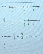 A
H
Compare  4/3  and  3/4  using > ,
 4/3   3/4 