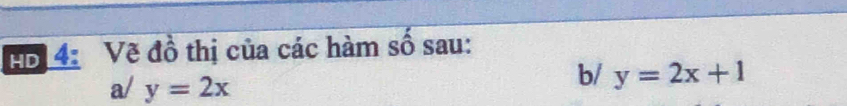 5 4: Vẽ đồ thị của các hàm số sau:
a/ y=2x
b/ y=2x+1