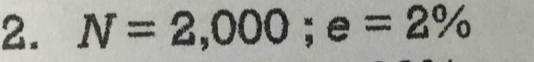 N=2,000; e=2%