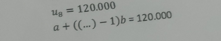 u_8=120.000
a+((...)-1)b=120.000