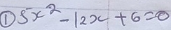 5x^2-12x+6=0