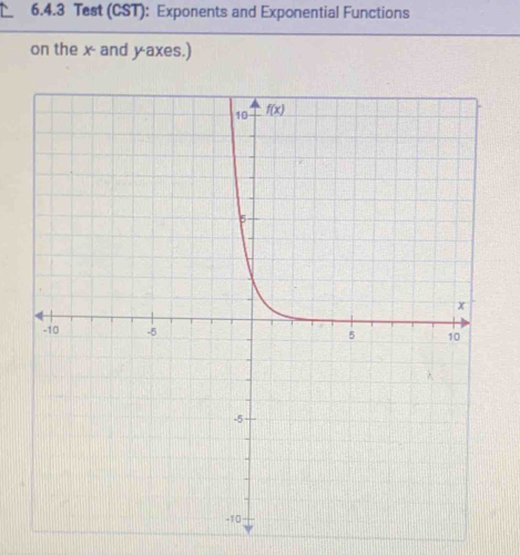 Test (CST): Exponents and Exponential Functions
on the x- and yaxes.)