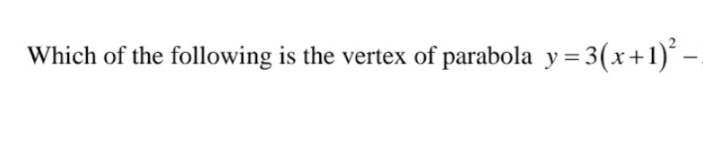 Which of the following is the vertex of parabola y=3(x+1)^2-