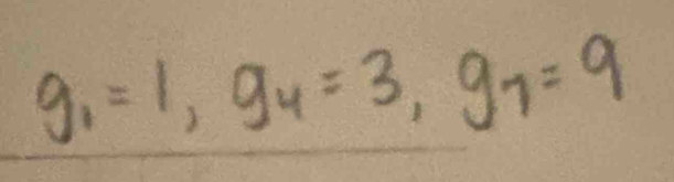 g_1=1, g_4=3, g_7=9