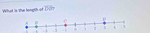 What is the length of overline DB 7
-5 -4 -3