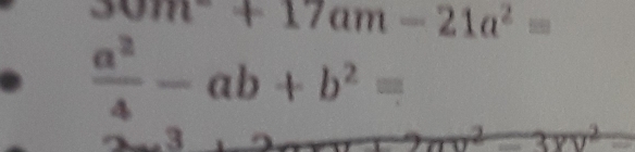 30m^2+17am-21a^2=
 a^2/4 -ab+b^2=
3
3vMC