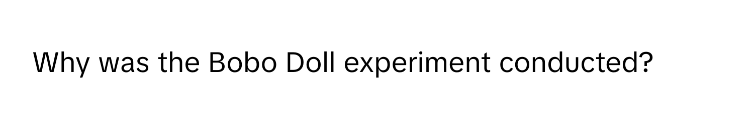 Why was the Bobo Doll experiment conducted?