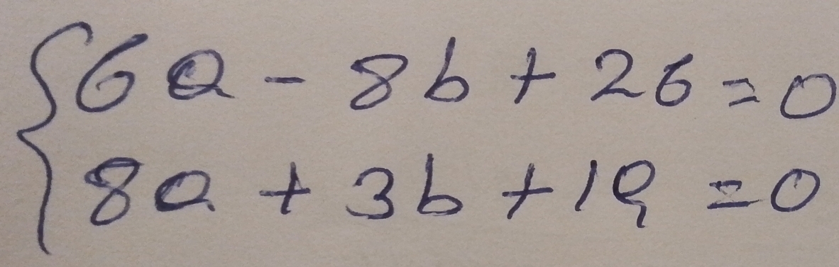 beginarrayl 6a-8b+26=0 8a+3b+19=0endarray.