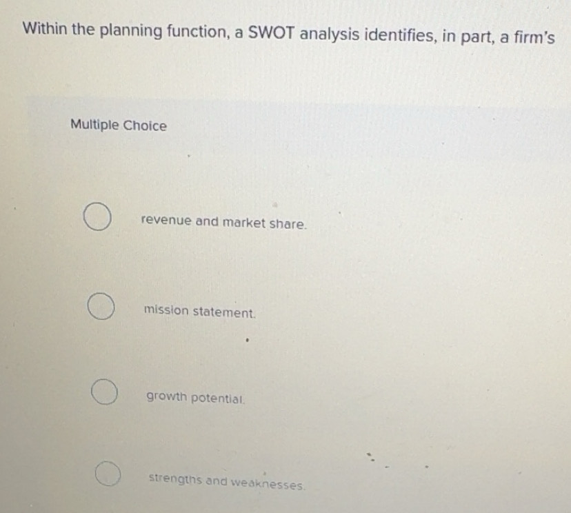 Solved: Within the planning function, a SWOT analysis identifies, in ...