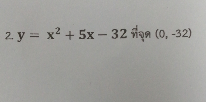 y=x^2+5x-32 (0,-32)