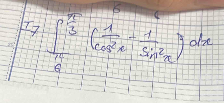 6
I_7∈t __ π /3 3( 1/cos^2x - 1/sin^2x )dx