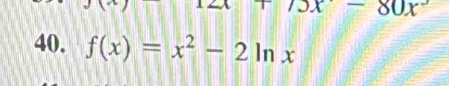 75x-80x°
40. f(x)=x^2-2ln x