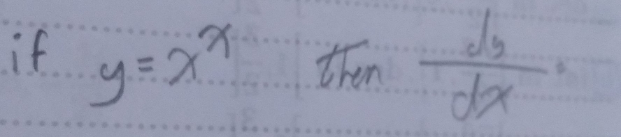 if y=x^x then  dy/dx ·