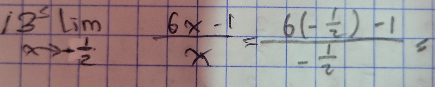 limlimits _xto - 1/2  (6x-1)/x =frac 6(- 1/2 )-1- 1/2 =