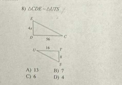 △ CDEsim △ UTS
A) 13 B) 7
C) 6 D) 4