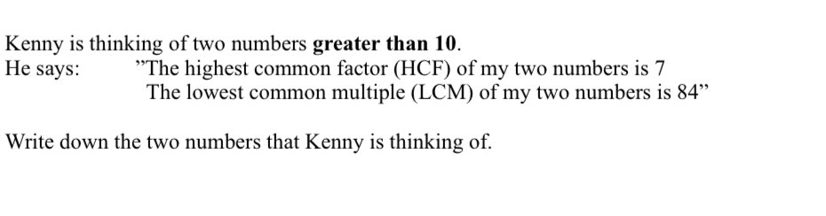 Solved: Kenny is thinking of two numbers greater than 10. He says: ”The ...