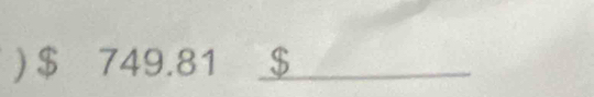 ) $ 749.81 _