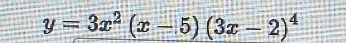 y=3x^2(x-5)(3x-2)^4