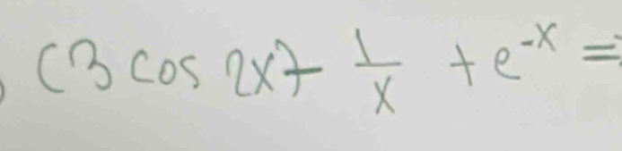 (3cos 2x) 1/x +e^(-x)=