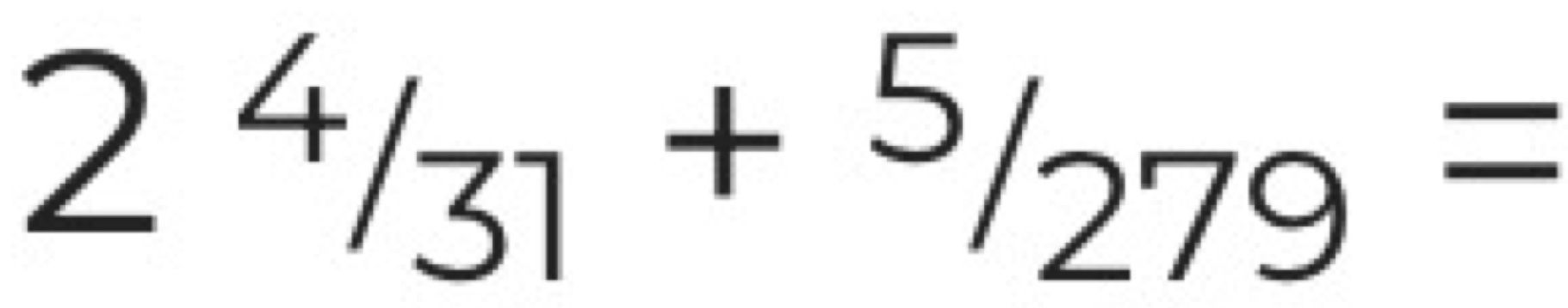 2^4/_31+^5/_279=