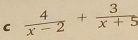  4/x-2 + 3/x+5 