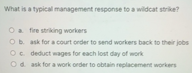 Solved: What is a typical management response to a wildcat strike? a ...