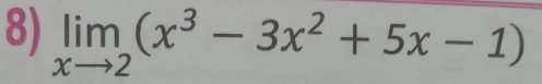 limlimits _xto 2(x^3-3x^2+5x-1)