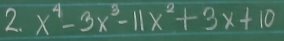 2.x^4-3x^3-11x^2+3x+10