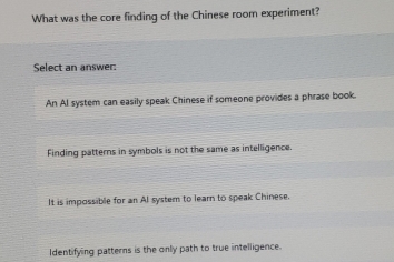 Solved: What was the core finding of the Chinese room experiment ...