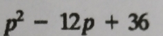 p^2-12p+36