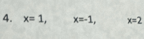 x=1, x=-1, x=2