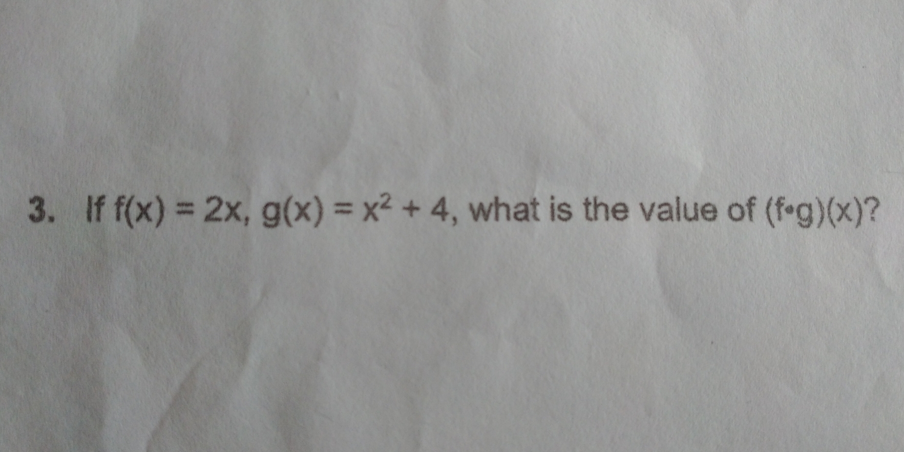 If f(x)=2x, g(x)=x^2+4 , what is the value of (f· g)(x) ?