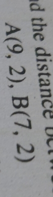 the distanc b
A(9,2), B(7,2)