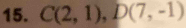 C(2,1), D(7,-1)