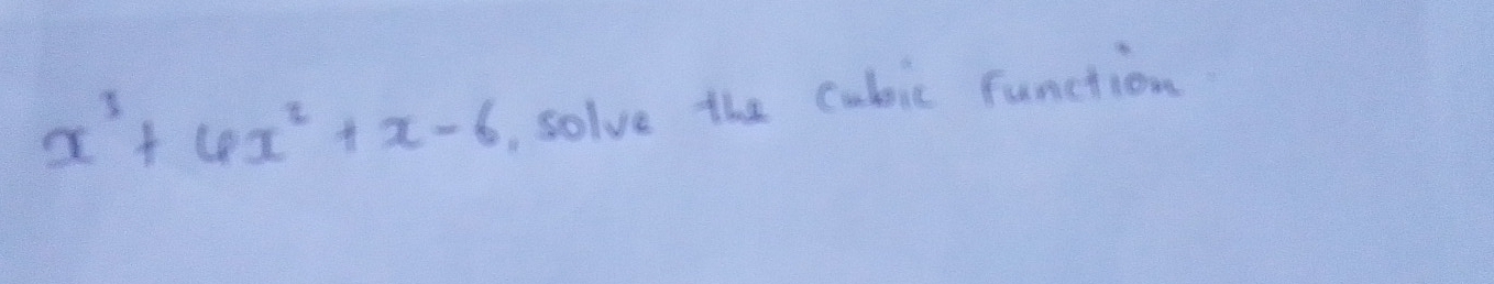 x^3+4x^2+x-6 , solve the cabic function