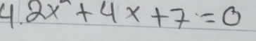 2x^2+4x+7=0