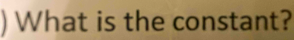 ) What is the constant?