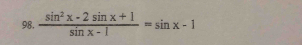  (sin^2x-2sin x+1)/sin x-1 =sin x-1