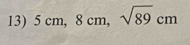 5cm, 8cm, sqrt(89)cm