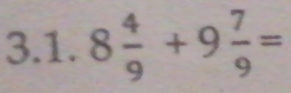 8 4/9 +9 7/9 =