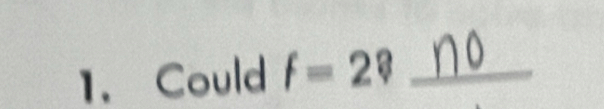 Could f=2? _