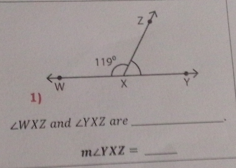 ∠ WXZ and ∠ YXZ are_
.
_ m∠ YXZ=