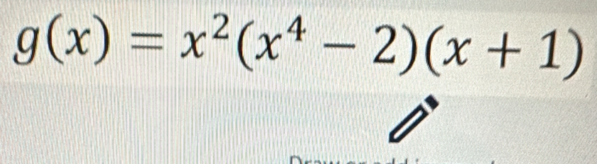 g(x)=x^2(x^4-2)(x+1)