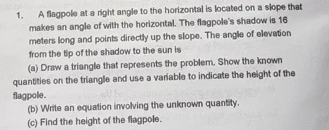 Solved: A flagpole at a right angle to the horizontal is located on a ...