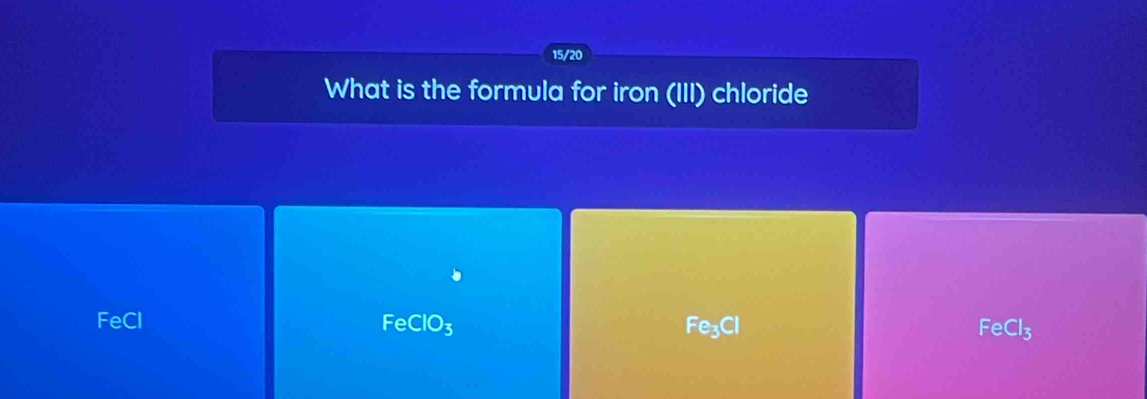 Solved: 15/20 What is the formula for iron (III) chloride FeCl FeClO₃ ...