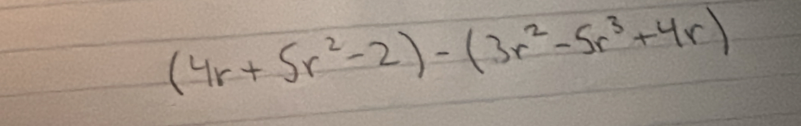 (4r+5r^2-2)-(3r^2-5r^3+4r)