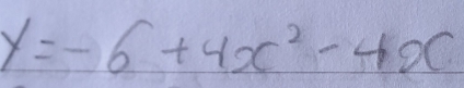 y=-6+4x^2-4x