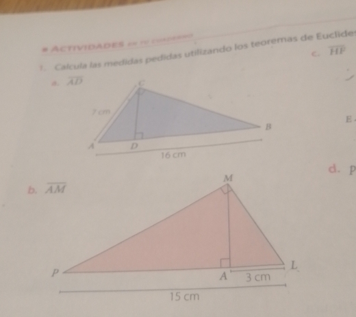 ACTIVIDADEs en 1º cn===
1. Calcula las medidas pedidas utilizando los teoremas de Euclide . overline HF C.
a. 
E 
d. p