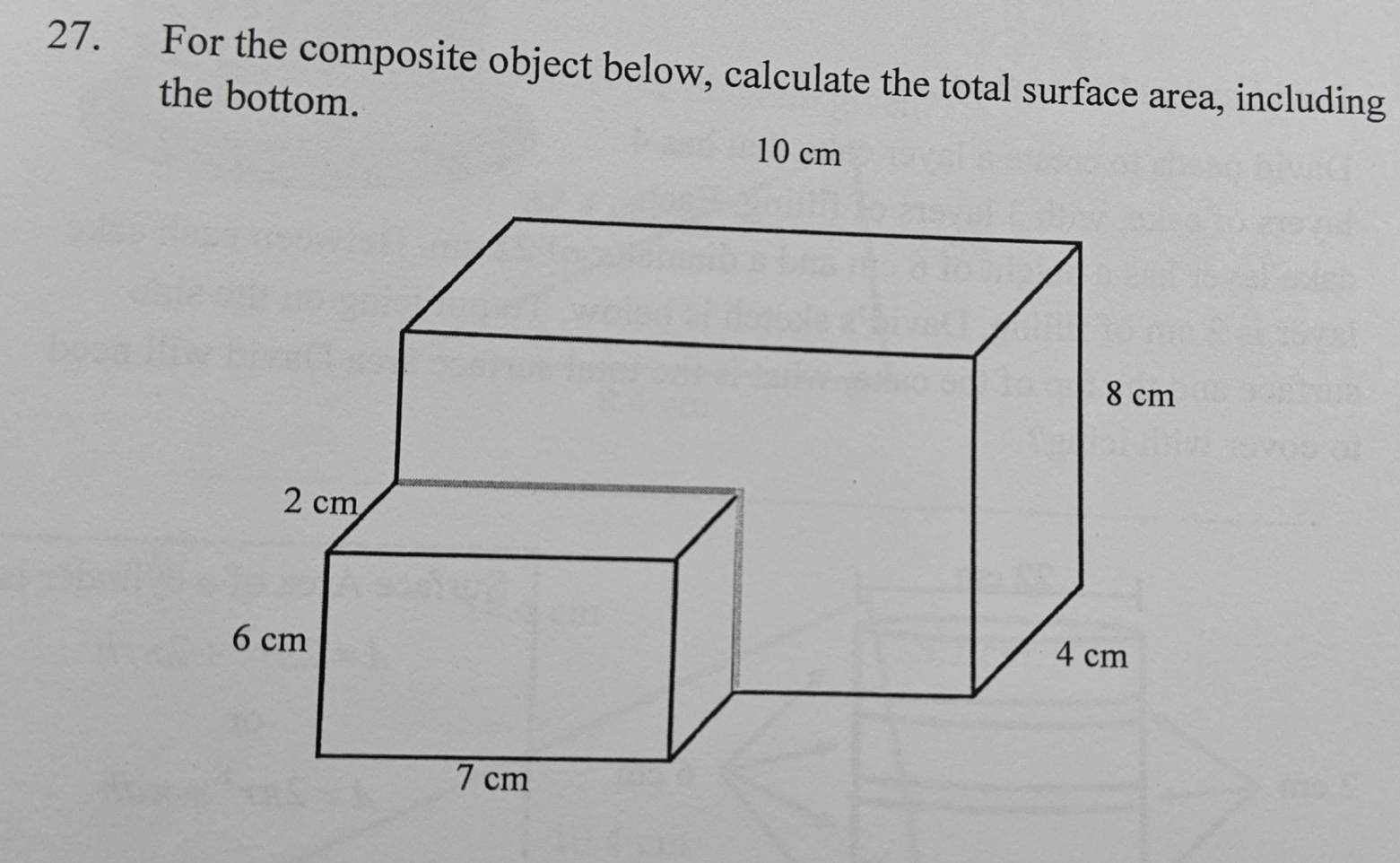 For the composite object below, calculate the total surface area, including 
the bottom.